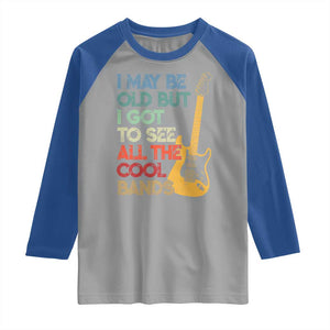 Funny I May Be Old But I Got To See All The Cool Bands Raglan Shirt TS11 Sport Gray Royal Print Your Wear