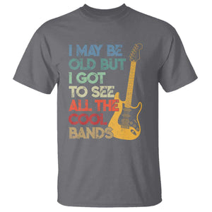 Funny I May Be Old But I Got To See All The Cool Bands T Shirt TS11 Charcoal Print Your Wear