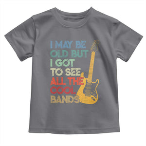 Funny I May Be Old But I Got To See All The Cool Bands Toddler T Shirt TS11 Charcoal Print Your Wear