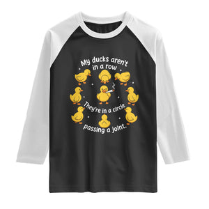 My Duck Arent In A Row They Are In A Circle Passing A Joint Raglan Shirt Funny Duck Weed Marijuana Lover TS11 Black White Print Your Wear