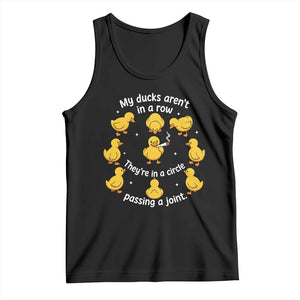 My Duck Arent In A Row They Are In A Circle Passing A Joint Tank Top Funny Duck Weed Marijuana Lover TS11 Black Print Your Wear