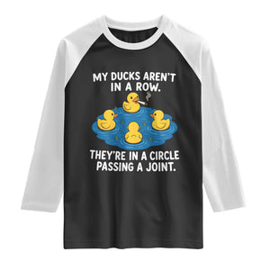 My Duck Arent In A Row They Are In A Circle Passing A Joint Raglan Shirt Funny Duck Cannabis Cigarette TS11 Black White Print Your Wear