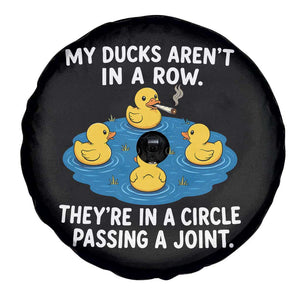 My Duck Arent In A Row They Are In A Circle Passing A Joint Spare Tire Cover Funny Duck Cannabis Cigarette TS11 Print Your Wear