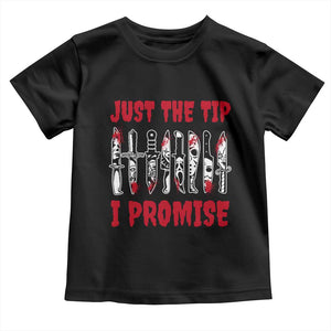 Funny Halloween Just The Tip I Promise Toddler T Shirt Horror Movie Knives TS11 Black Print Your Wear