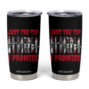 Funny Halloween Just The Tip I Promise Tumbler Cup Horror Movie Knives TS11 Black Print Your Wear