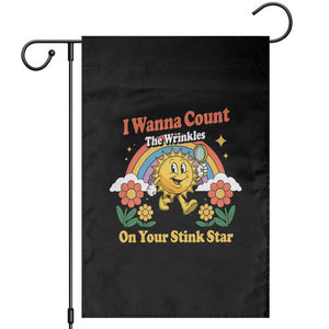 Funny I Wanna Count The Wrinkles On Your Stink Star Garden Flag Adult Humor TS11 Black Print Your Wear
