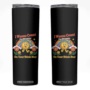 Funny I Wanna Count The Wrinkles On Your Stink Star Skinny Tumbler Adult Humor TS11 Black Print Your Wear