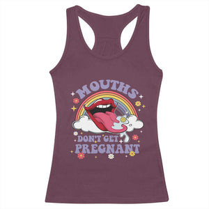Mouths Dont Get Pregnant Racerback Tank Top Funny Dirty Adult Humor TS11 Maroon Print Your Wear