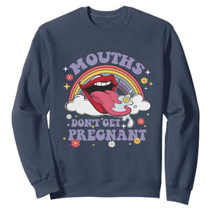 Mouths Dont Get Pregnant Sweatshirt Funny Dirty Adult Humor TS11 Navy Print Your Wear