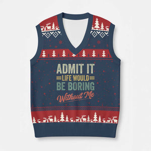 Funny Admit It Life Would Be Boring Without Me V-Neck Knit Sweater Vest TS11 Navy Red Print Your Wear
