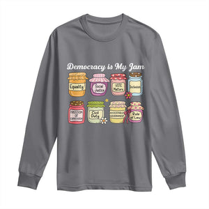 Democracy Is My Jam Long Sleeve Shirt Social Justice Protest Resist TS11 Charcoal Print Your Wear
