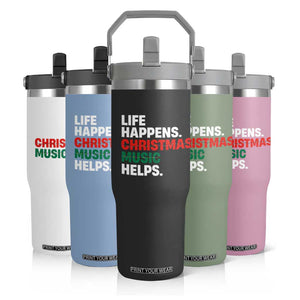 Funny Life Happens Christmas Music Helps Flip Straw Tumbler Xmas Songs Holiday Season TS11 Print Your Wear