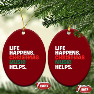 Funny Life Happens Christmas Music Helps Ceramic Ornament Xmas Songs Holiday Season TS11 Print Your Wear