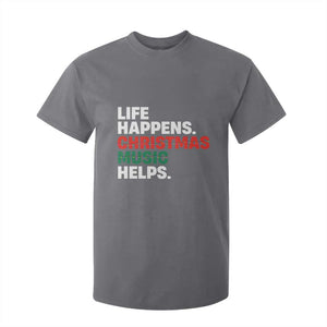 Funny Life Happens Christmas Music Helps T Shirt For Kid Xmas Songs Holiday Season TS11 Charcoal Print Your Wear