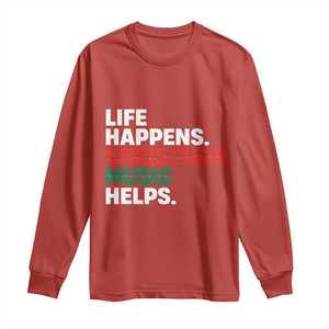 Funny Life Happens Christmas Music Helps Long Sleeve Shirt Xmas Songs Holiday Season TS11 Red Print Your Wear