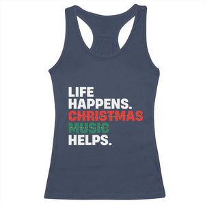 Funny Life Happens Christmas Music Helps Racerback Tank Top Xmas Songs Holiday Season TS11 Navy Print Your Wear