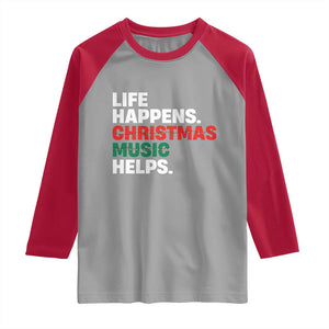 Funny Life Happens Christmas Music Helps Raglan Shirt Xmas Songs Holiday Season TS11 Sport Gray Red Print Your Wear