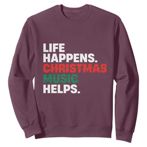 Funny Life Happens Christmas Music Helps Sweatshirt Xmas Songs Holiday Season TS11 Maroon Print Your Wear