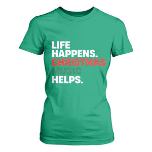 Funny Life Happens Christmas Music Helps T Shirt For Women Xmas Songs Holiday Season TS11 Irish Green Print Your Wear