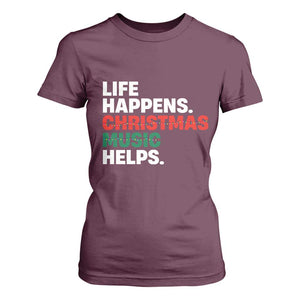 Funny Life Happens Christmas Music Helps T Shirt For Women Xmas Songs Holiday Season TS11 Maroon Print Your Wear