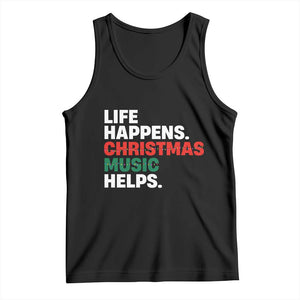 Funny Life Happens Christmas Music Helps Tank Top Xmas Songs Holiday Season TS11 Black Print Your Wear