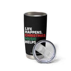 Funny Life Happens Christmas Music Helps Tumbler Cup Xmas Songs Holiday Season TS11 Print Your Wear