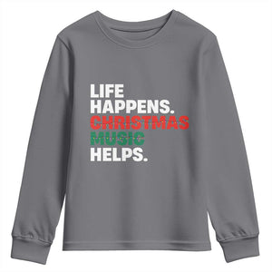 Funny Life Happens Christmas Music Helps Youth Sweatshirt Xmas Songs Holiday Season TS11 Charcoal Print Your Wear
