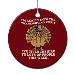 Funny Thanksgiving Turkey Ceramic Ornament I Am Really Into The Thanksgiving Spirit I Have Given The Bird TS11 1pc Red Print Your Wear