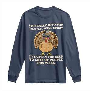 Funny Thanksgiving Turkey Long Sleeve Shirt I Am Really Into The Thanksgiving Spirit I Have Given The Bird TS11 Navy Print Your Wear