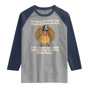 Funny Thanksgiving Turkey Raglan Shirt I Am Really Into The Thanksgiving Spirit I Have Given The Bird TS11 Sport Gray Navy Print Your Wear