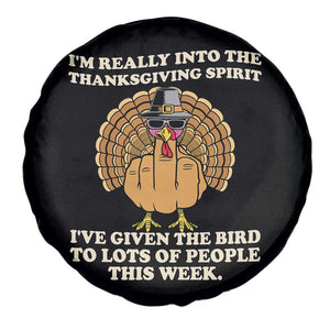 Funny Thanksgiving Turkey Spare Tire Cover I Am Really Into The Thanksgiving Spirit I Have Given The Bird TS11 Print Your Wear