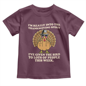 Funny Thanksgiving Turkey Toddler T Shirt I Am Really Into The Thanksgiving Spirit I Have Given The Bird TS11 Maroon Print Your Wear