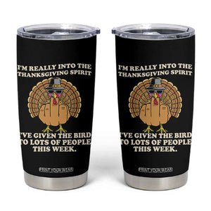 Funny Thanksgiving Turkey Tumbler Cup I Am Really Into The Thanksgiving Spirit I Have Given The Bird TS11 Black Print Your Wear