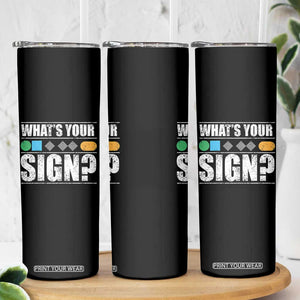 Funny Ski Snowboard Whats Your Sign Skinny Tumbler TS11 Print Your Wear