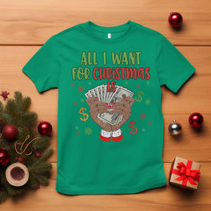 Funny All I Want For Christmas Is Money T Shirt Xmas Melanin Black African American Hands TS11 Irish Green Print Your Wear