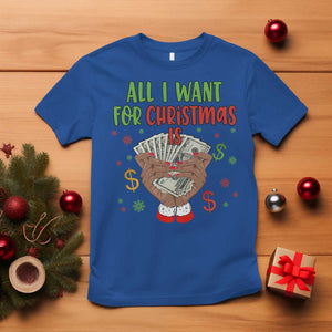 Funny All I Want For Christmas Is Money T Shirt Xmas Melanin Black African American Hands TS11 Royal Blue Print Your Wear