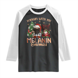 Funny African American Christmas Raglan Shirt Hangin With My Melanin Gnomies Afro Gnomes TS11 Black White Print Your Wear