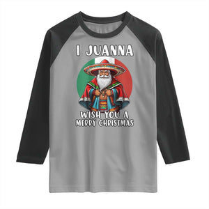 Funny Xmas Mexican Santa Raglan Shirt I Juanna Wish You A Merry Christmas TS11 Sport Gray Black Print Your Wear