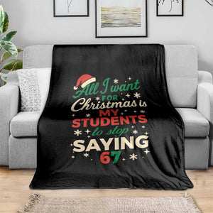Funny All I Want For Christmas Is My Students To Stop Saying 67 Throw Blanket Teacher Christmas 67 Meme TS11 Print Your Wear