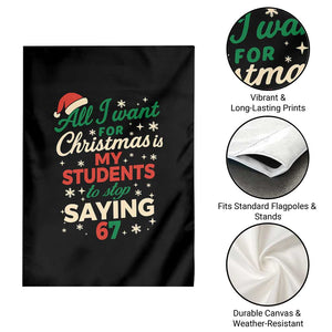 Funny All I Want For Christmas Is My Students To Stop Saying 67 Garden Flag Teacher Christmas 67 Meme TS11 Print Your Wear