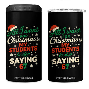 Funny All I Want For Christmas Is My Students To Stop Saying 67 4 in 1 Can Cooler Tumbler Teacher Christmas 67 Meme TS11 One Size: 16 oz Black Print Your Wear