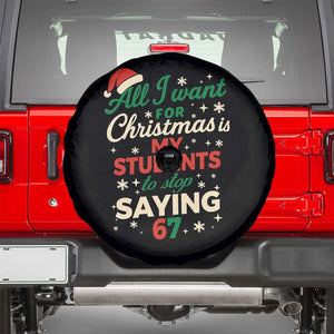 Funny All I Want For Christmas Is My Students To Stop Saying 67 Spare Tire Cover Teacher Christmas 67 Meme TS11 Black Print Your Wear