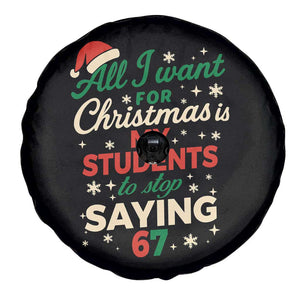 Funny All I Want For Christmas Is My Students To Stop Saying 67 Spare Tire Cover Teacher Christmas 67 Meme TS11 Print Your Wear