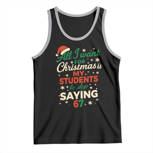 Funny All I Want For Christmas Is My Students To Stop Saying 67 Tank Top Teacher Christmas 67 Meme TS11 Black Athletic Heather Print Your Wear