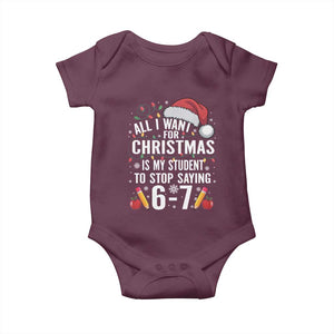 Funny 67 Teacher Christmas Baby Onesie All I Want For Christmas Is My Student To Stop Saying 67 TS11 Maroon Print Your Wear