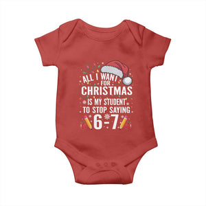 Funny 67 Teacher Christmas Baby Onesie All I Want For Christmas Is My Student To Stop Saying 67 TS11 Red Print Your Wear