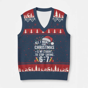 Funny 67 Teacher Xmas V-Neck Knit Sweater Vest All I Want For Xmas Is My Student To Stop Saying 67 TS11 Navy Red Print Your Wear
