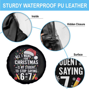 Funny 67 Teacher Christmas Spare Tire Cover All I Want For Christmas Is My Student To Stop Saying 67 TS11 Print Your Wear