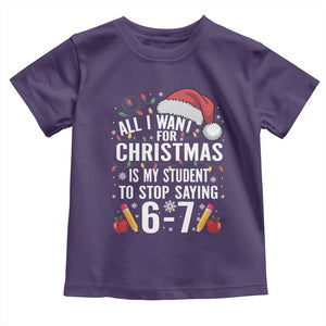 Funny 67 Teacher Christmas Toddler T Shirt All I Want For Christmas Is My Student To Stop Saying 67 TS11 Purple Print Your Wear