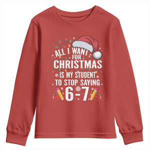 Funny 67 Teacher Christmas Youth Sweatshirt All I Want For Christmas Is My Student To Stop Saying 67 TS11 Red Print Your Wear